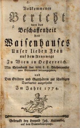 Vollkommener Bericht von der Beschaffenheit des Waisenhauses Unser Lieben Frau auf dem Rennwege zu Wien in Oesterreich