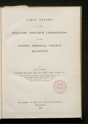First report of the Wellcome Tropical Research Laboratories at the Gordon Memorial College Khartoum