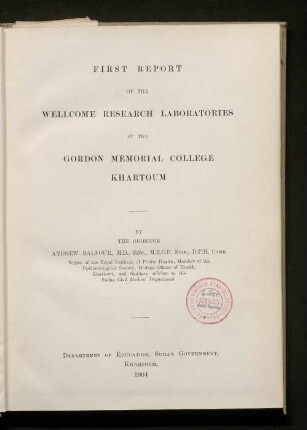 First report of the Wellcome Tropical Research Laboratories at the Gordon Memorial College Khartoum