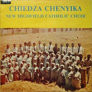 New Highfield Catholic Choir "Chiedza Chenyika"