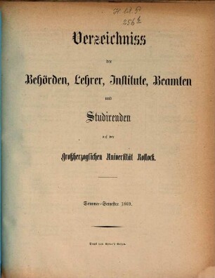 Verzeichnis der Behörden, Lehrer, Beamten, Institute und Studierenden der Universität Rostock. 1869, 1869. SS