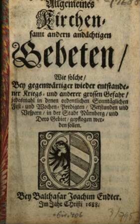 [Sammlung verschiedener Kirchengebete im Gebiet der Stadt Nürnberg aus verschiedenen Anlässen], 1688