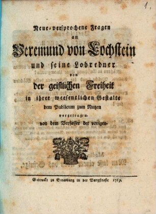 Neue-versprochene Fragen an Veremund von Lochstein und seine Lobredner von der geistlichen Freiheit in ihrer weesentlichen Gestalte