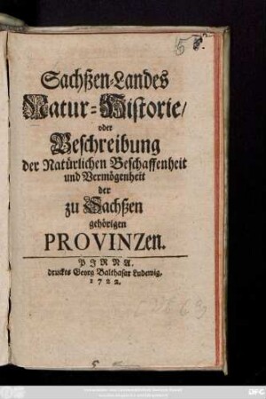 Sachßen-Landes Natur-Historie, oder Beschreibung der Natürlichen Beschaffenheit und Vermögenheit der zu Sachßen gehörigen Provinzen
