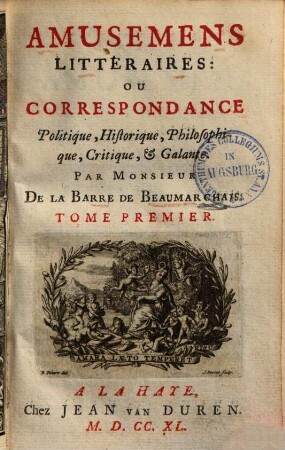 Amusemens Littéraires: Ou Correspondance Politique, Historique, Philosophique, Critique & Galante, 1. (1740). - VIII, 364, 28 S. : Ill.