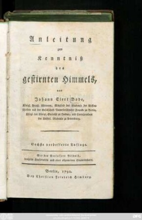 Anleitung zur Kenntniß des gestirnten Himmels : Mit des Verfassers Bildniß, funfzehn Kupfertafeln und einer allgemeinen Himmelscharte