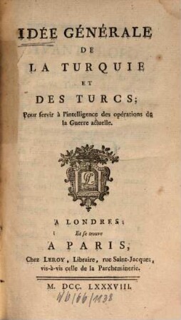 Idée générale de la Turquie et des Turcs : Pour servir à l'intelligence des opérations de la guerre actuelle