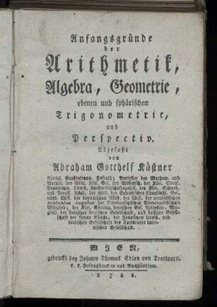 Anfangsgründe der Arithmetik, Algebra, Geometrie, ebenen und sphärischen Trigonometrie, und Perspectiv
