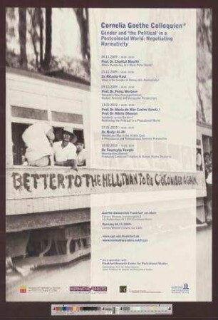 Cornelia Goethe Coloquien : Gender and 'the Political' in a postcolonial World: Negotiating Normativity