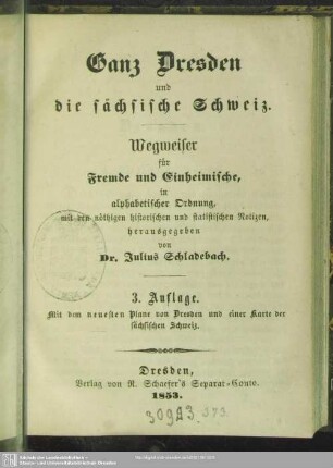 Ganz Dresden und die sächsische Schweiz : Wegweiser für Fremde und Einheimische, in alphabetischer Ordnung