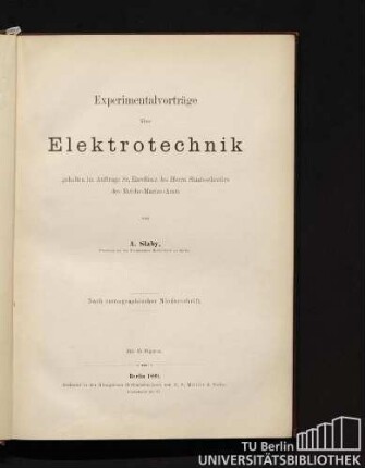 Experimentalvorträge über Elektrotechnik : gehalten im Auftrage Sr. Excellenz des Herrn Staatssekretärs des Reichs-Marine-Amt ; nach stenographischer Niederschrift