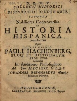 Collegii historici disputatio ordinaria secunda nobiliores controversias ex historia Hispanica complectens