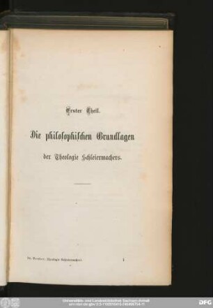 Erster Theil. Die philosophischen Grundlagen der Theologie Schleiermachers.