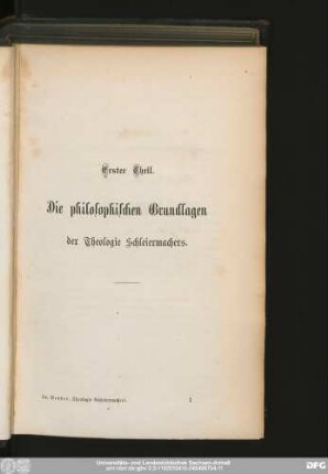 Erster Theil. Die philosophischen Grundlagen der Theologie Schleiermachers.