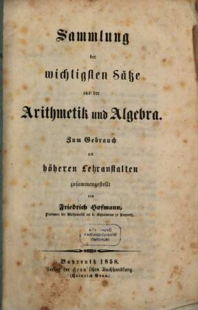 Sammlung der wichtigsten Sätze aus der Arithmetik und Algebra : zum Gebrauch an höheren Lehranstalten