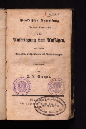 Praktische Anweisung für den Unterricht in der Anfertigung von Aufsätzen : mit vielen Aufgaben, Dispositionen und Ausarbeitungen