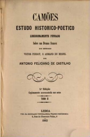 Camões Estudo Historico-Poetico Liberrimamente Fundado Sobre um Drama francez Dos Senhores Victor Perrot, E Armand Du Mesnil. 2