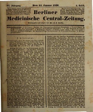 Berliner medicinische Central-Zeitung : vom Neuesten und Wissenswerthen aus der gesammten Heilkunde des In- und Auslandes ; hrsg. ... unter Mitwirkung vieler Aerzte im gesammten Deutschland. 6. 1837