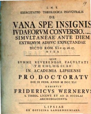 Exercitatio theol. inaug. de vana spe insignis Iudaeorum conversionis simultaneae ante diem extremum adhuc expectandae, dicto Rom. XI, 25 - 27. nixa