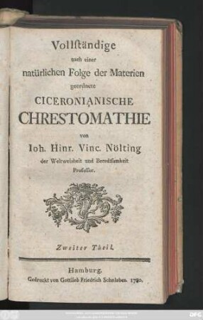 Theil 2: Vollständige nach einer natürlichen Folge der Materien geordnete Ciceronianische Chrestomathie