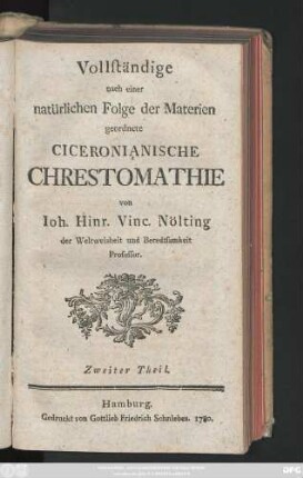 Theil 2: Vollständige nach einer natürlichen Folge der Materien geordnete Ciceronianische Chrestomathie