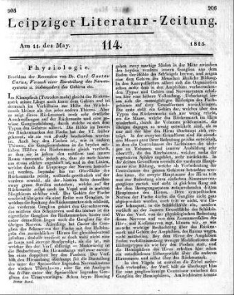 [Fortsetzung:] Versuch einer Darstellung des Nervensystems und insbesondere des Gehirns nach ihrer Bedeutung, Entwickelung und Vollendung im thierischen Organismus. Von Dr. Carl Gustav Carus, gr. 4to mit 6 Kupfertafeln. Leipzig bey Breitkopf u. Härtel.