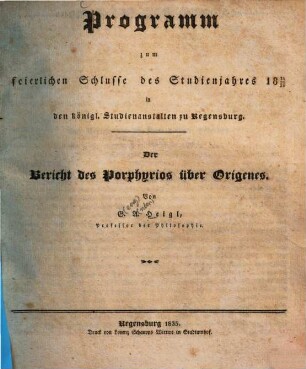 Programm zum feierlichen Schlusse des Studienjahres ... in den königlichen Studienanstalten zu Regensburg. 1834/35 (1835)