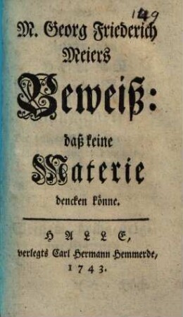M. Georg Friederich Meiers Beweiß: daß keine Materie dencken könne