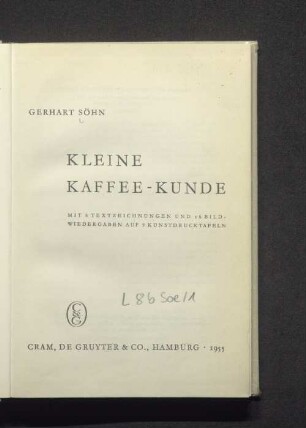 Kleine Kaffee-Kunde : mit 6 Textzeichnungen und 16 Bildwiedergaben auf 9 Kunstdrucktafeln