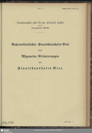 Außerordentlicher Staatshaushalts-Etat sowie Allgemeine Erläuterungen zum Staatshaushalts-Etat