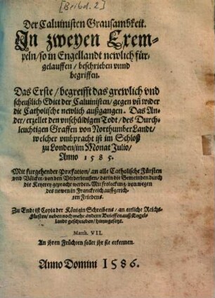 Der Caluinisten Grausambkeit : In zweyen Exempeln, so in Engellandt newlich fürgelauffen, geschrieben vnnd begriffen ; Das Erste, begreifft das grewlich vnd scheußlich Edict der Caluinisten, gegen vn[d] wider die Catholische newlich außgangen ...