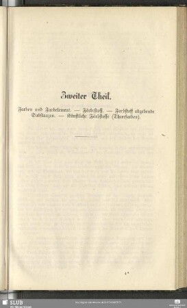 Zweiter Theil. Farben und Farbelemente - Färbestoff - Farbstoff abgebende Substanzen - Künstliche Färbstoffe (Theerfarben)