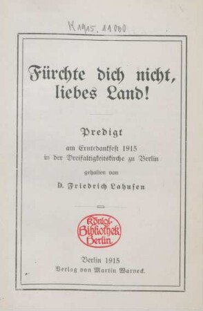 Fürchte dich nicht, liebes Land! : Predigt am Erntedankfest 1915 in der Dreifaltigkeitskirche zu Berlin gehalten