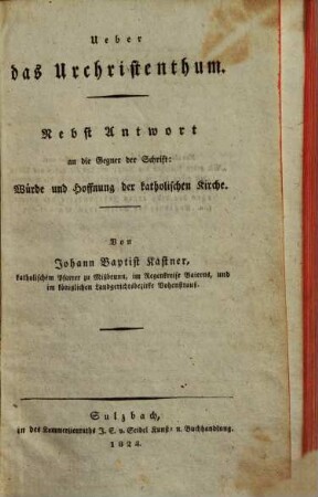 Ueber das Urchristenthum : nebst Antwort an die Gegner der Schrift: Würde und Hoffnung der katholischen Kirche