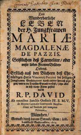 Das Wunderbarliche Leben der H. Jungfrawen Mariae Magdalenae De Pazzis, Geistlichen deß Carmeliter oder vnser lieben Frawen Brüder-Ordens