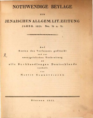 Nothwendige Beylage zur Jenaischen Allgem. Lit. Zeitung, Jahrgang 1821. Nro. 70. u. 71. (Dessen Versuch eines vollständ. Lesebuchs der Bibliothekwissenschaft betr.)