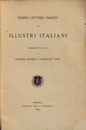 Dodici lettere inedite di illustri Italiani, pubblicate per cura di Giuseppe Bigonzo e Pasquale Fazio
