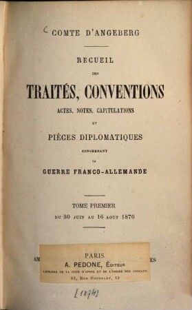 Recueil des traités, conventions, actes, notes, capitulations et pièces diplomatiques concernant la guerre franco-allemande : Comte d'Augeberg. 1