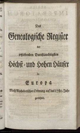 Das Genealogische Register der jetztlebenden Durchlauchtigsten Höchst- und Hohen Häuser in Europa. Nach Alphabetischer Ordnung auf das 1780. Jahr gerichtet.