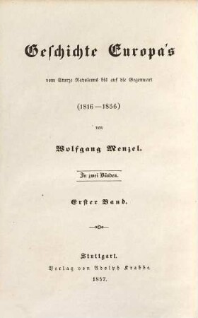Geschichte Europa's vom Sturze Napoleons bis auf die Gegenwart : (1816 - 1856), 1. Geschichte der letzten vierzig Jahre : (1816 - 1856)