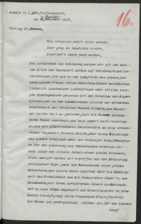 Arbeit in I, 107. Stiftungsfest, am 7. Dezember 1916. Vortrag Br. Rennau. Was vergangen, kehrt nicht wieder, Aber ging es leuchtend nieder, Leuchtet's lange noch zurück.