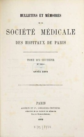 Bulletins et mémoires de la Société Médicale des Hôpitaux de Paris. 18. 1881