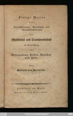 Einige Worte über Erleichterung, Belebung und Vervollkommnung des Speditions und Transportwesens in Beziehung auf Gesetzgebung, Posten, Mauthen und Zölle