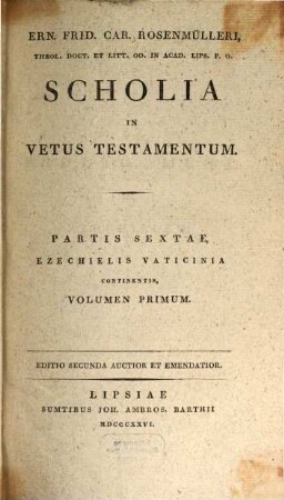 Ern. Frid. Car. Rosenmülleri Scholia In Vetus Testamentum. 6,1, Ezechielis Vaticinia ; 1