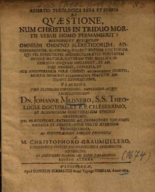 Assertio Theologica Sana Et Sobria De Qvaestione, Num Christus In Triduo Mortis Verus Homo Permanserit?