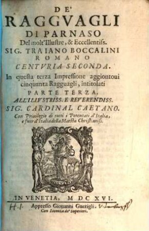 De' Raggvagli Di Parnaso Del molt'Illustre, & Eccellentiss. Sig. Traiano Boccalini Romano : In questa terza Impressione aggiontoui cinquanta Ragguagli, intitolati Parte Terza, [2]. Centvria Seconda