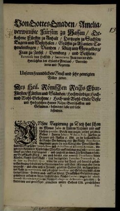 Von Gottes Gnaden, Amelia, verwittibte Fürstin zu Nassau, Gebohrne Fürstin zu Anhalt, Hertzogin zu Sachsen, Engern und Westphalen ... Unsere Regierung zu Dietz hat schon im Monat Julio in Unserm Nahmen und auff Unsern specialen Befehl von wegen unsers geliebten Sohns, Herren Johann Wilhelm Friso Fürsten zu Oranien und Nassau ... an die hochansehenliche Reichs-Versamlung eine schrifftliche Protestation eingesandt ...