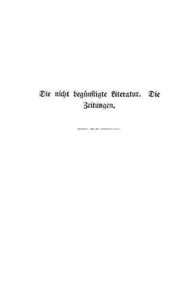 Die nicht begünstigte Literatur. Die Zeitungen