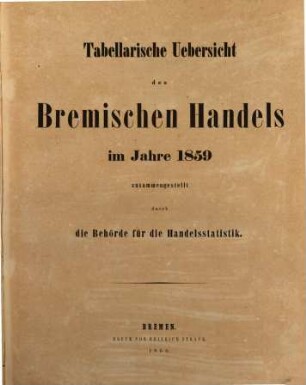 Tabellarische Übersicht des bremischen Handels : im Jahre .... 1859