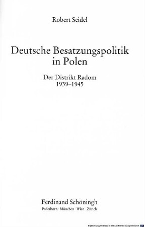 Deutsche Besatzungspolitik in Polen : der Distrikt Radom 1939-1945